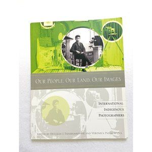 Our People, Our Land, Our Images : International Indigenous Photographers by...